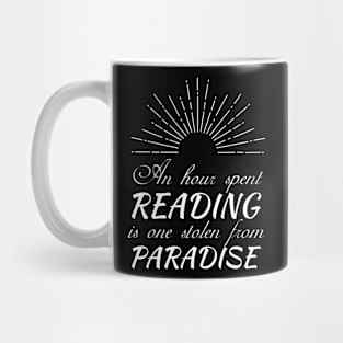 An hour spent reading is one stolen from paradise Mug